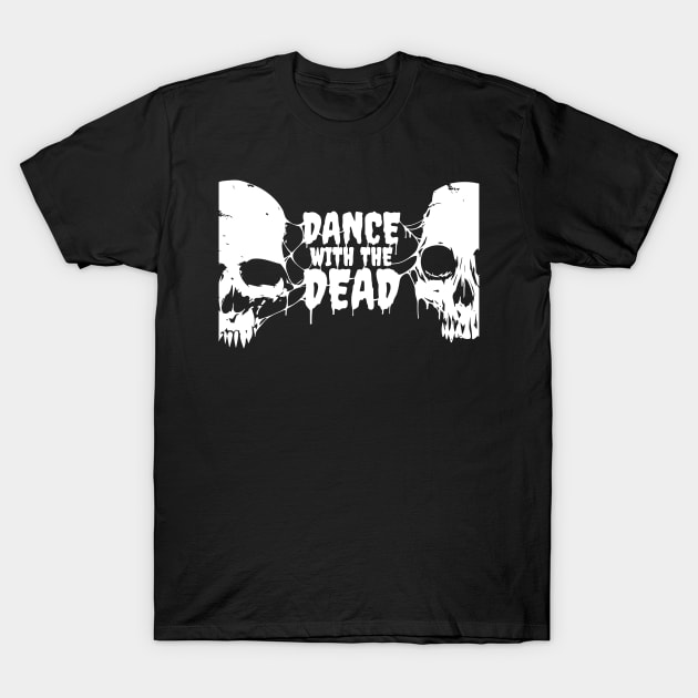 Dance with the dead skull T-Shirt by Arestration